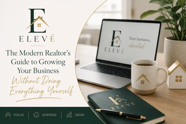 The Modern Realtor’s® Guide to Growing Your Business Without Doing Everything Yourself